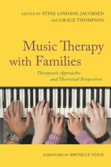 Music Therapy with Families : Therapeutic Approaches and Theoretical Perspectives