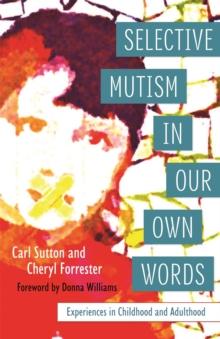 Selective Mutism In Our Own Words : Experiences in Childhood and Adulthood