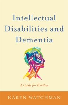 Intellectual Disabilities and Dementia : A Guide for Families