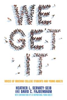 We Get It : Voices of Grieving College Students and Young Adults