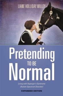 Pretending to be Normal : Living with Asperger's Syndrome (Autism Spectrum Disorder)  Expanded Edition