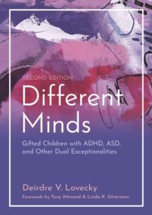 Different Minds : Gifted Children with ADHD, ASD, and Other Dual Exceptionalities