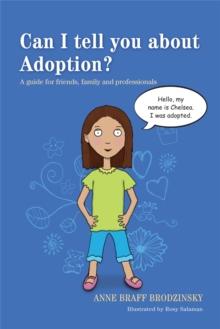 Can I tell you about Adoption? : A Guide for Friends, Family and Professionals