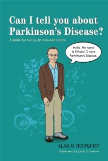 Can I tell you about Parkinson's Disease? : A guide for family, friends and carers