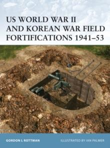 US World War II and Korean War Field Fortifications 194153