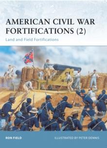 American Civil War Fortifications (2) : Land and Field Fortifications