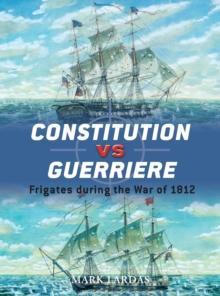 Constitution vs Guerriere : Frigates During the War of 1812