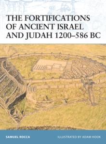 The Fortifications of Ancient Israel and Judah 1200586 BC