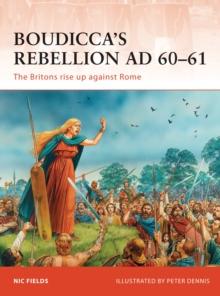 Boudiccas Rebellion AD 6061 : The Britons rise up against Rome