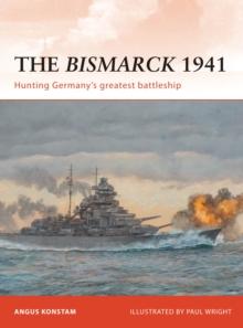 The Bismarck 1941 : Hunting Germany s greatest battleship