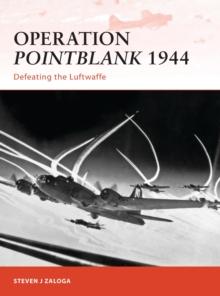 Operation Pointblank 1944 : Defeating the Luftwaffe