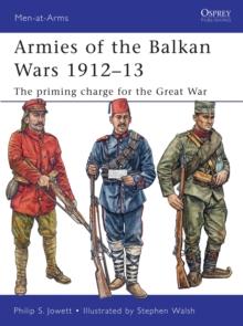 Armies of the Balkan Wars 1912-13 : The priming charge for the Great War