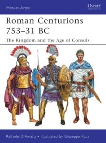 Roman Centurions 75331 BC : The Kingdom and the Age of Consuls