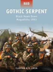 Gothic Serpent : Black Hawk Down Mogadishu 1993