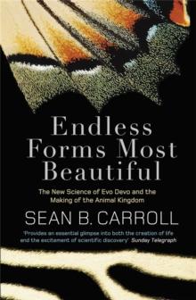 Endless Forms Most Beautiful : The New Science of Evo Devo and the Making of the Animal Kingdom