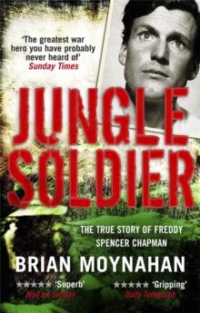 Jungle Soldier : The true story of Freddy Spencer Chapman