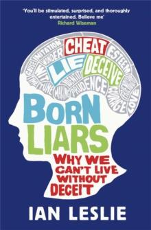 Born Liars : Why We Can't Live Without Deceit