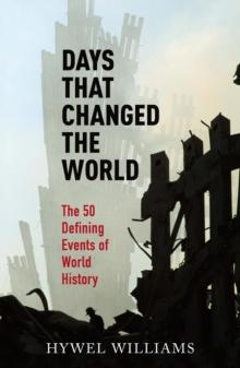 Days That Changed the World : The 50 Defining Events of World History