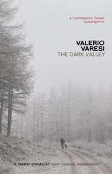 The Dark Valley : A Commissario Soneri Investigation