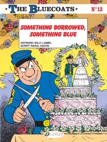 The Bluecoats Vol. 13 : Something Borrowed, Something Blue