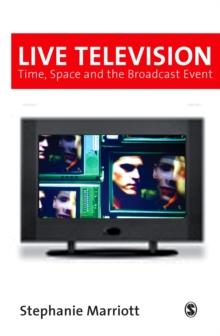 Live Television : Time, Space and the Broadcast Event