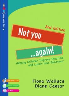 Not You Again! : Helping Children Improve Playtime and Lunch-time Behaviour