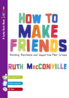 How to Make Friends : Building Resilience and Supportive Peer Groups