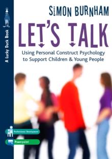 Let's Talk : Using Personal Construct Psychology to Support Children and Young People