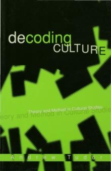 Decoding Culture : Theory and Method in Cultural Studies