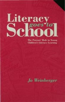 Literacy Goes to School : The Parents' Role in Young Children's Literacy Learning