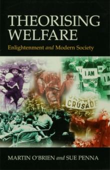 Theorising Welfare : Enlightenment and Modern Society