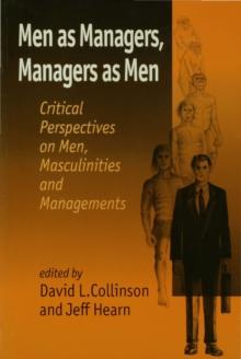 Men as Managers, Managers as Men : Critical Perspectives on Men, Masculinities and Managements