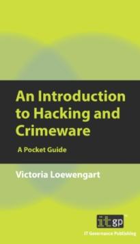 An Introduction to Hacking and Crimeware : A Pocket Guide