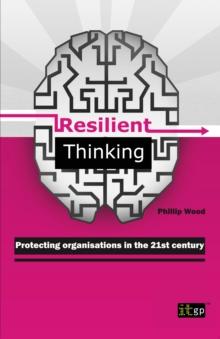 Resilient Thinking : Protecting organisations in the 21st century