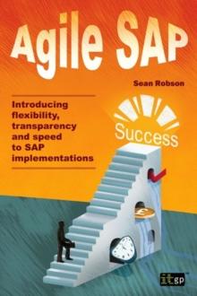 Agile SAP : Introducing flexibility, transparency and speed to SAP implementations