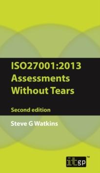 ISO27001:2013 Assessments Without Tears