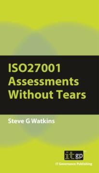 ISO27001:2013 Assessments Without Tears