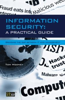 Information Security a Practical Guide : Bridging the Gap Between IT and Management