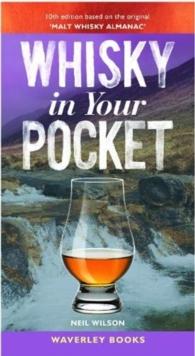 Whisky in Your Pocket : 10th edition based on the original 'Malt Whisky Almanac'