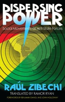 Dispersing Power : Social Movements as Anti-State Forces