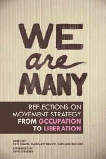 We Are Many : Reflections on Movement Strategy from Occupation to Liberation