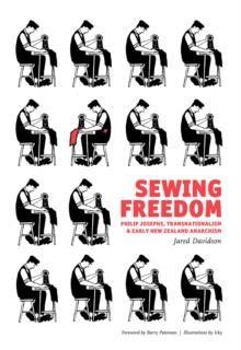 Sewing Freedom : Philip Josephs, Transnationalism & Early New Zealand Anarchism