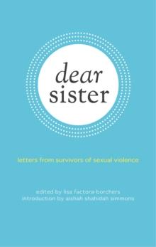 Dear Sister : Letters From Survivors of Sexual Violence