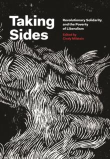 Taking Sides : Revolutionary Solidarity and the Poverty of Liberalism