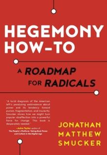 Hegemony How-To : A Roadmap for Radicals