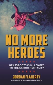 No More Heroes : Grassroots Challenges to the Savior Mentality