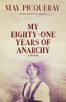 My Eighty-One Years of Anarchy : A Memoir