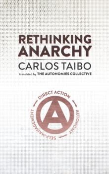 Rethinking Anarchy : Direct Action, Autonomy, Self-Management