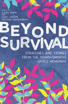 Beyond Survival : Strategies and Stories from the Transformative Justice Movement