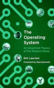 The Operating System : An anarchist Theory of the Modern State